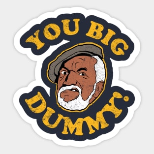 You Big Dummy Sticker